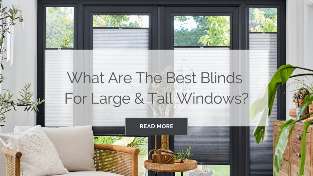 What are the best blinds for large and tall windows?