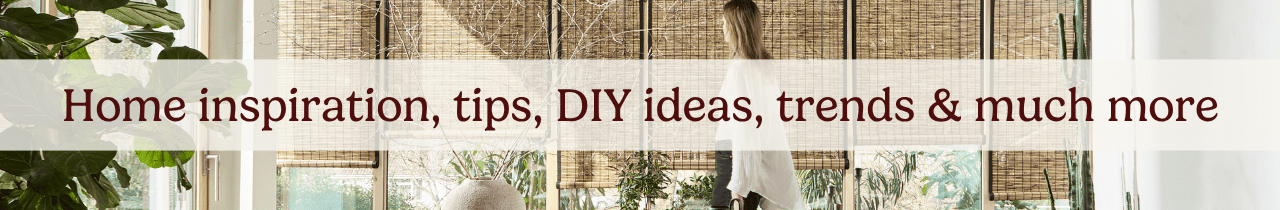 Home inspiration, tips and more