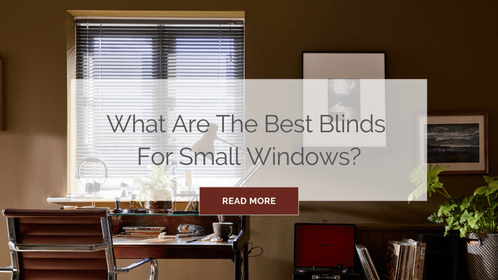 Best Blinds for Small Windows