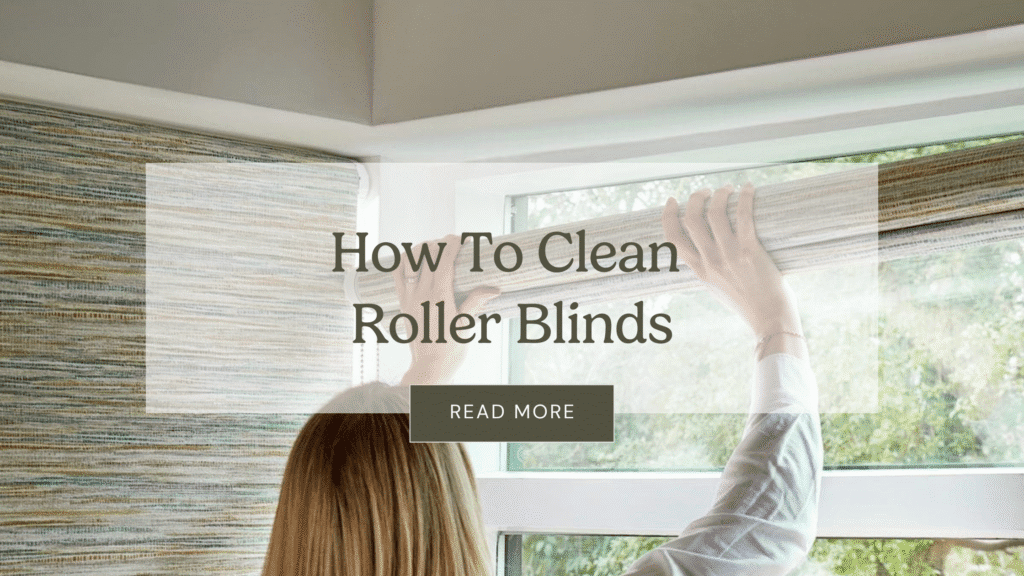 How to Clean Roller Blinds