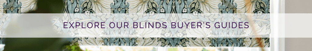 Explore our blinds buyers guides