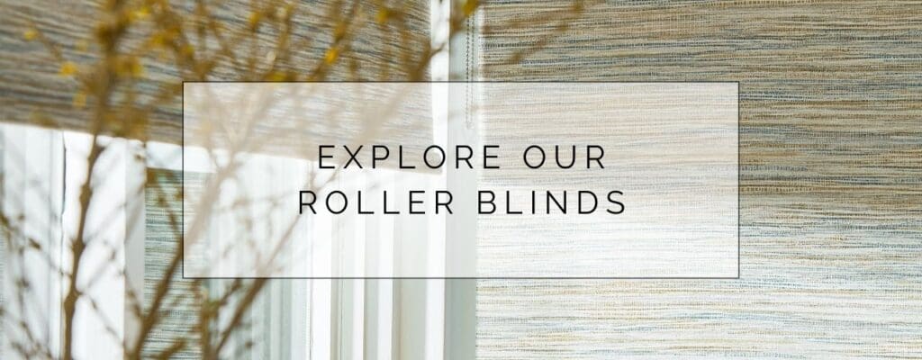 Explore our Roller Blinds