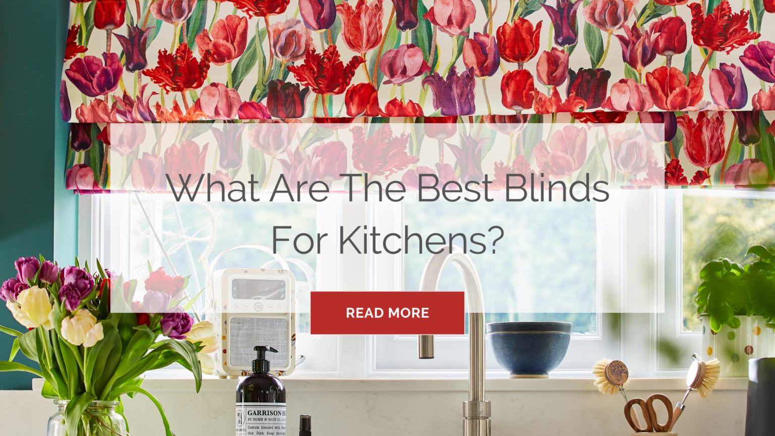 What are the Best Blinds for Kitchens? Blinds 2go